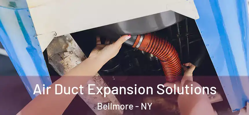 Air Duct Expansion Solutions Bellmore - NY