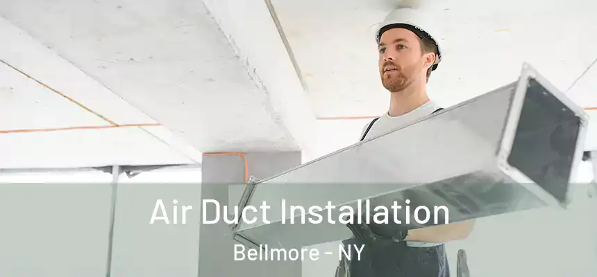 Air Duct Installation Bellmore - NY