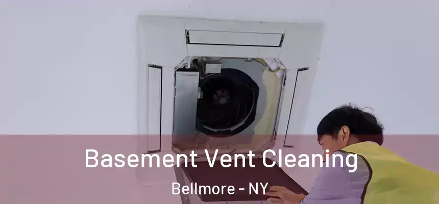 Basement Vent Cleaning Bellmore - NY