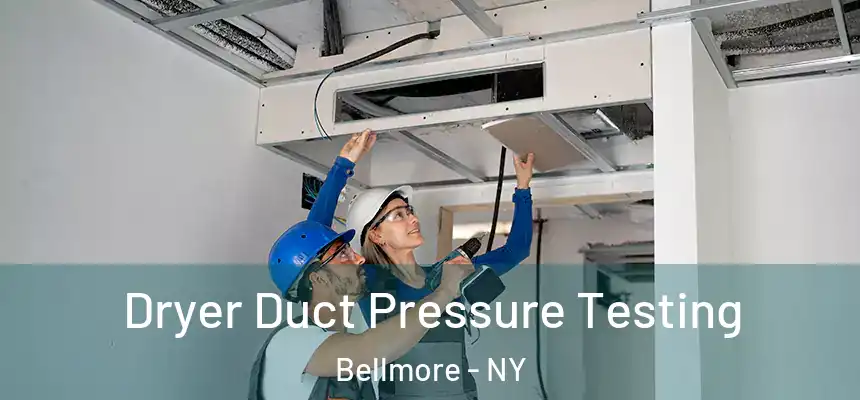 Dryer Duct Pressure Testing Bellmore - NY