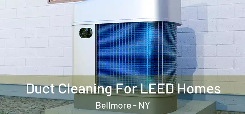 Duct Cleaning For LEED Homes Bellmore - NY