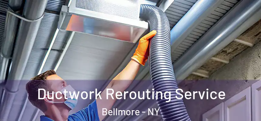 Ductwork Rerouting Service Bellmore - NY