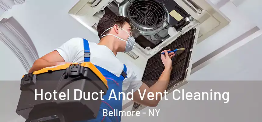 Hotel Duct And Vent Cleaning Bellmore - NY