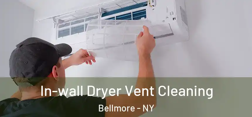 In-wall Dryer Vent Cleaning Bellmore - NY