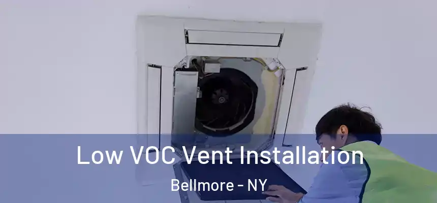  Low VOC Vent Installation Bellmore - NY
