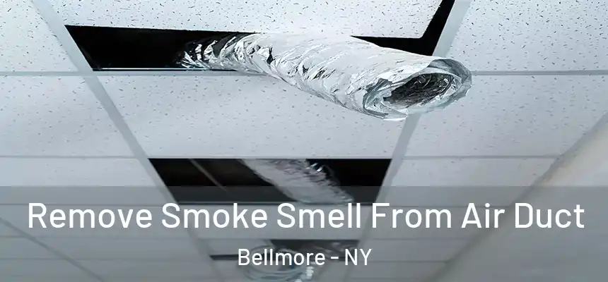  Remove Smoke Smell From Air Duct Bellmore - NY